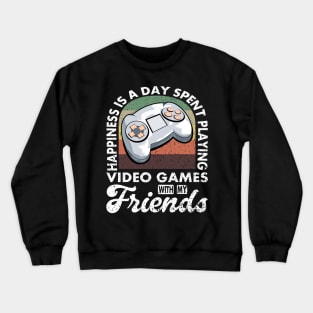 Gaming Quote Playing Video Games With My Friends Crewneck Sweatshirt